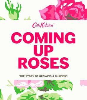 Cath Kithson: Coming Up Roses: Cath Kidston Autobiography [2013] hardback Sale