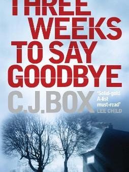 C J Box: Three Weeks to Say Goodbye [2010] paperback Hot on Sale