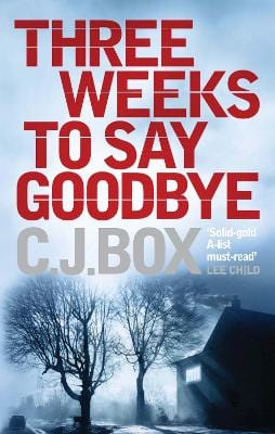 C J Box: Three Weeks to Say Goodbye [2010] paperback Hot on Sale